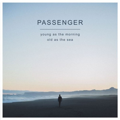 Картинка к материалу: «(Folk/Pop/Acoustic) Passenger - Young As The Morning Old As The Sea [Deluxe Edition] - 2016, MP3, 320 kbps»